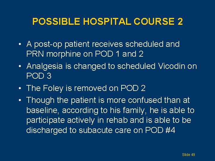 POSSIBLE HOSPITAL COURSE 2 • A post-op patient receives scheduled and PRN morphine on