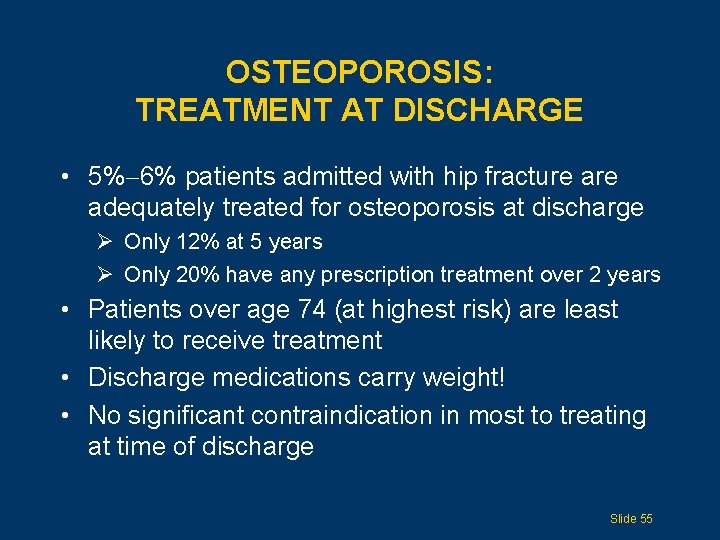 OSTEOPOROSIS: TREATMENT AT DISCHARGE • 5% 6% patients admitted with hip fracture adequately treated