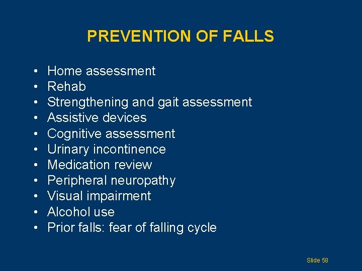 PREVENTION OF FALLS • • • Home assessment Rehab Strengthening and gait assessment Assistive