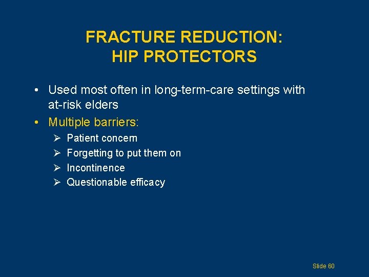 FRACTURE REDUCTION: HIP PROTECTORS • Used most often in long-term-care settings with at-risk elders