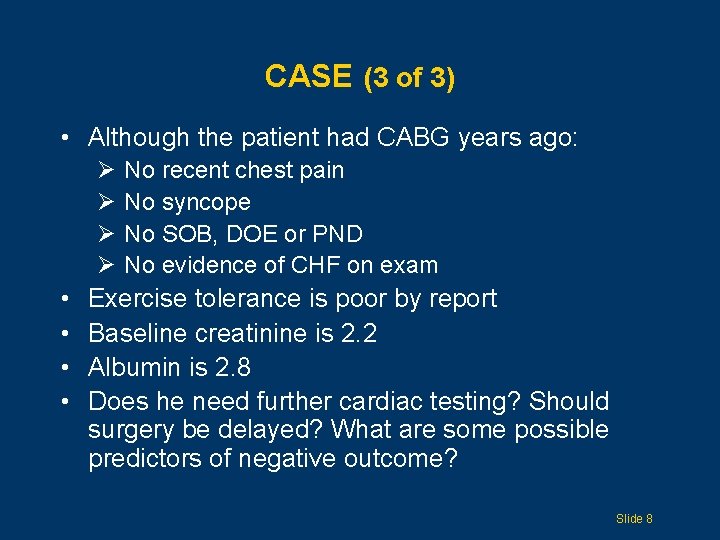 CASE (3 of 3) • Although the patient had CABG years ago: Ø Ø