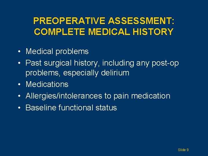 PREOPERATIVE ASSESSMENT: COMPLETE MEDICAL HISTORY • Medical problems • Past surgical history, including any