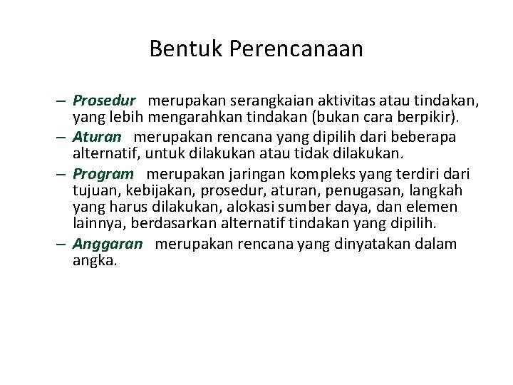 Bentuk Perencanaan – Prosedur merupakan serangkaian aktivitas atau tindakan, yang lebih mengarahkan tindakan (bukan