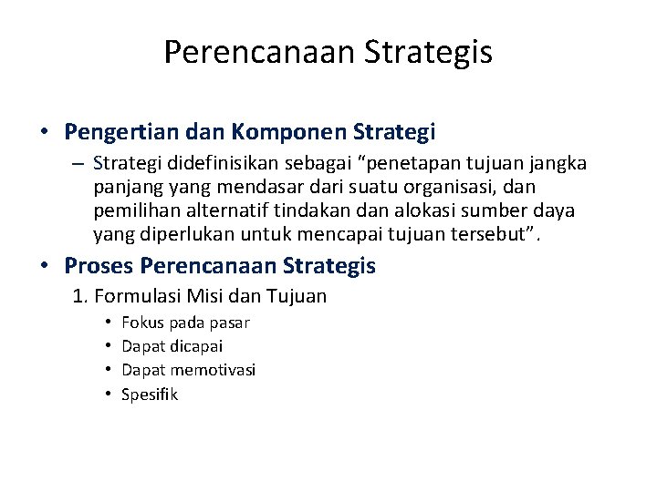 Perencanaan Strategis • Pengertian dan Komponen Strategi – Strategi didefinisikan sebagai “penetapan tujuan jangka