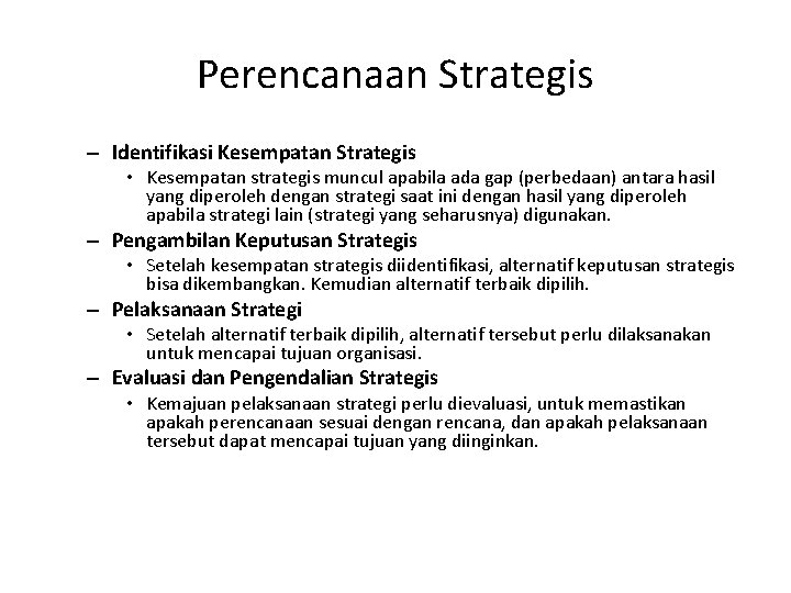 Perencanaan Strategis – Identifikasi Kesempatan Strategis • Kesempatan strategis muncul apabila ada gap (perbedaan)