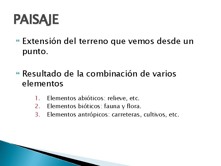 PAISAJE Extensión del terreno que vemos desde un punto. Resultado de la combinación de PAISAJE Extensión del terreno que vemos desde un punto. Resultado de la combinación de