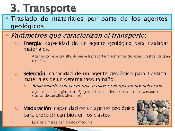 3. Transporte Traslado de materiales por parte de los agentes geológicos. Parámetros que caracterizan