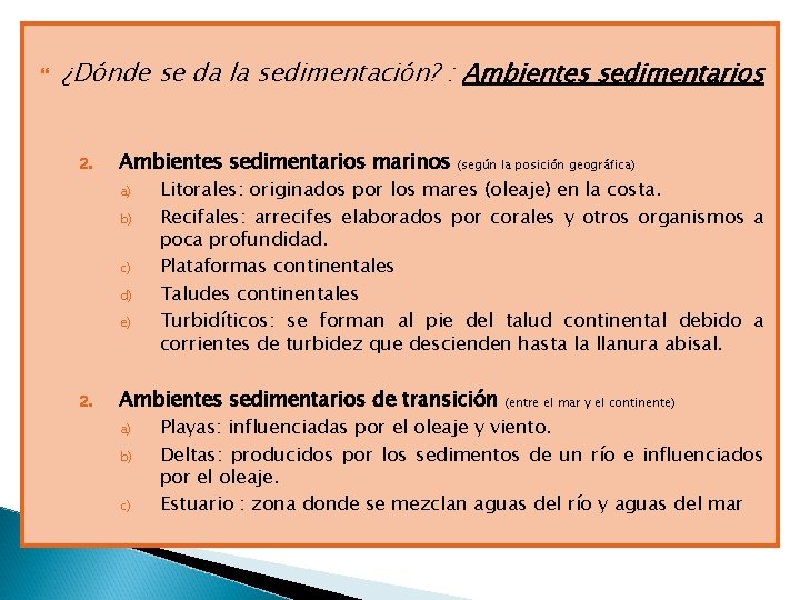 ¿Dónde se da la sedimentación? : Ambientes sedimentarios 2. Ambientes sedimentarios marinos a) ¿Dónde se da la sedimentación? : Ambientes sedimentarios 2. Ambientes sedimentarios marinos a)