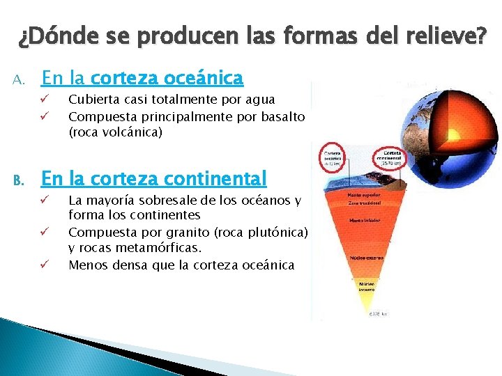 ¿Dónde se producen las formas del relieve? A. En la corteza oceánica ü ü ¿Dónde se producen las formas del relieve? A. En la corteza oceánica ü ü