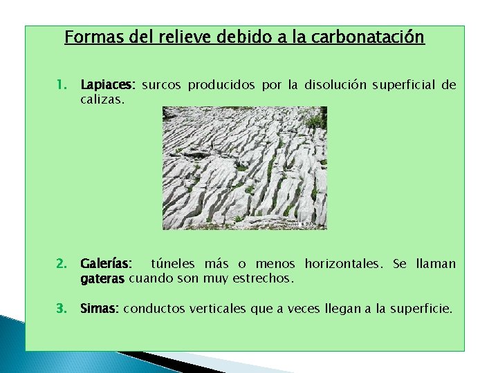 Formas del relieve debido a la carbonatación 1. Lapiaces: surcos producidos por la disolución