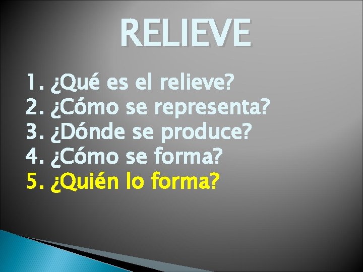 RELIEVE 1. 2. 3. 4. 5. ¿Qué es el relieve? ¿Cómo se representa? ¿Dónde