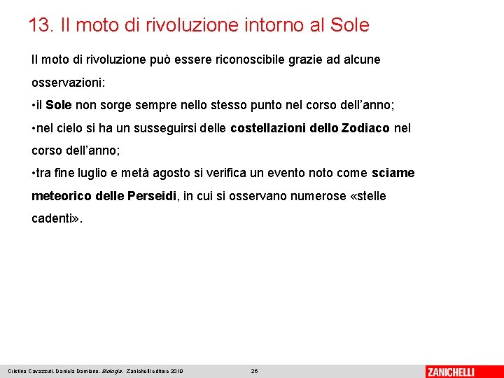 13. Il moto di rivoluzione intorno al Sole Il moto di rivoluzione può essere