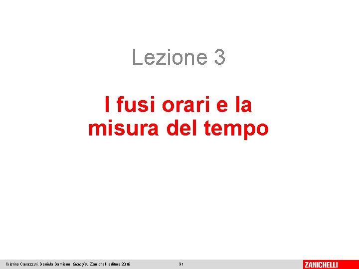 Lezione 3 I fusi orari e la misura del tempo Cristina Cavazzuti, Daniela Damiano,