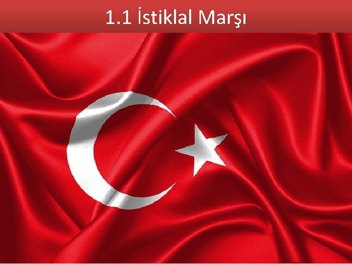 1. 1 İstiklal Marşı 