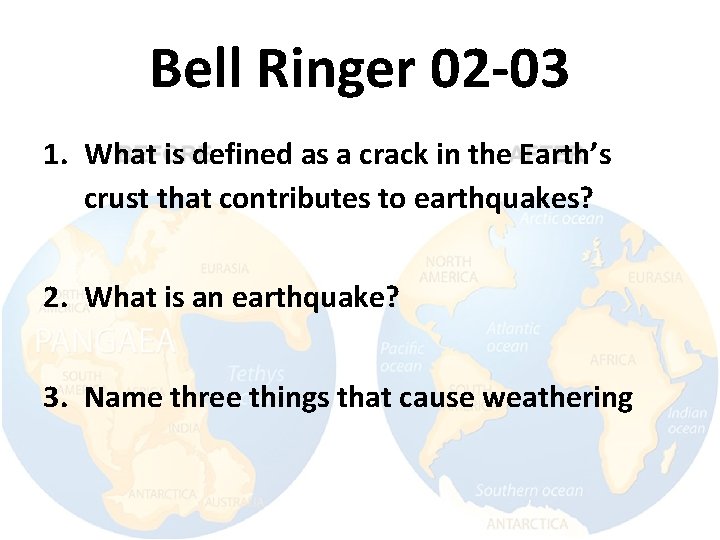 Bell Ringer 02 -03 1. What is defined as a crack in the Earth’s