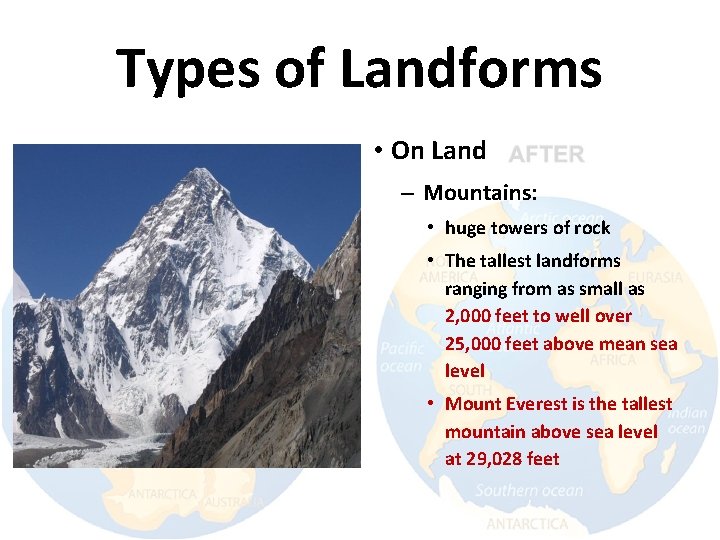 Types of Landforms • On Land – Mountains: • huge towers of rock •