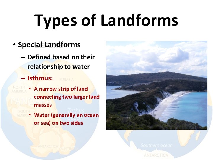 Types of Landforms • Special Landforms – Defined based on their relationship to water