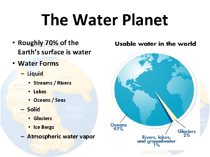 The Water Planet • Roughly 70% of the Earth’s surface is water • Water