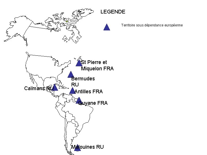 LEGENDE Territoire sous dépendance européenne St Pierre et Miquelon FRA Caïmans RU Bermudes RU