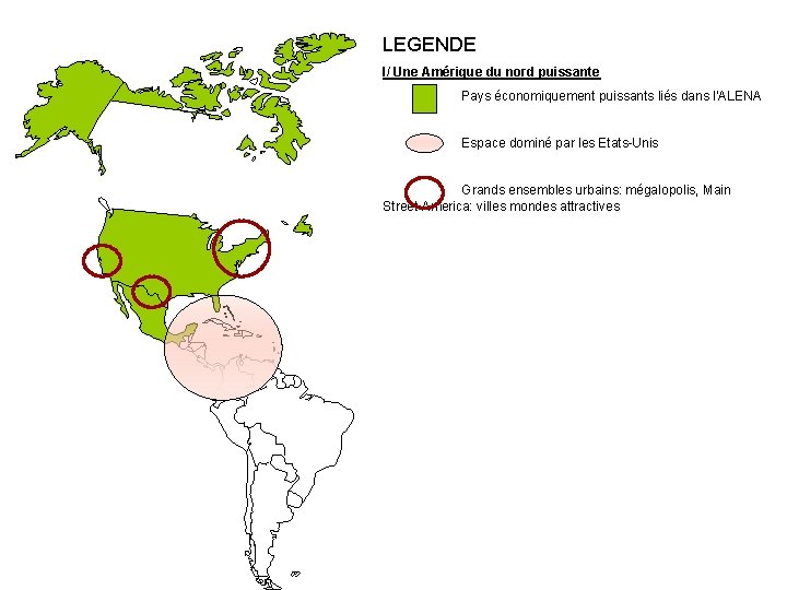 LEGENDE I/ Une Amérique du nord puissante Pays économiquement puissants liés dans l’ALENA Espace