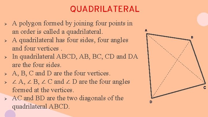 QUADRILATERAL Ø Ø Ø A polygon formed by joining four points in an order