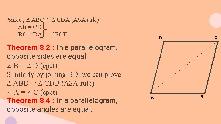 Since , ∆ ABC ≅ ∆ CDA (ASA rule) AB = CD BC =