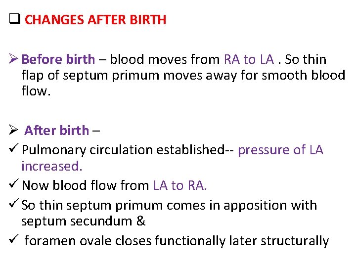 q CHANGES AFTER BIRTH Ø Before birth – blood moves from RA to LA.