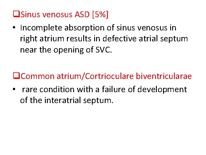 q. Sinus venosus ASD [5%] • Incomplete absorption of sinus venosus in right atrium
