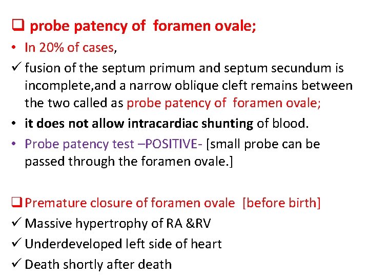 q probe patency of foramen ovale; • In 20% of cases, ü fusion of
