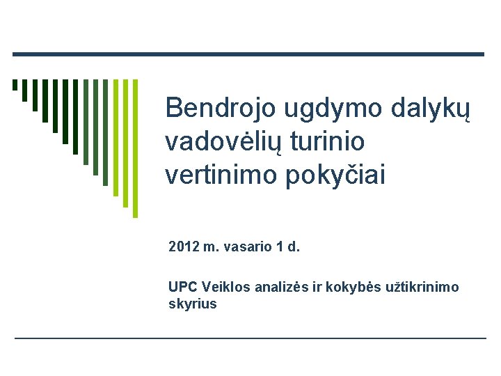 Bendrojo ugdymo dalykų vadovėlių turinio vertinimo pokyčiai 2012 m. vasario 1 d. UPC Veiklos
