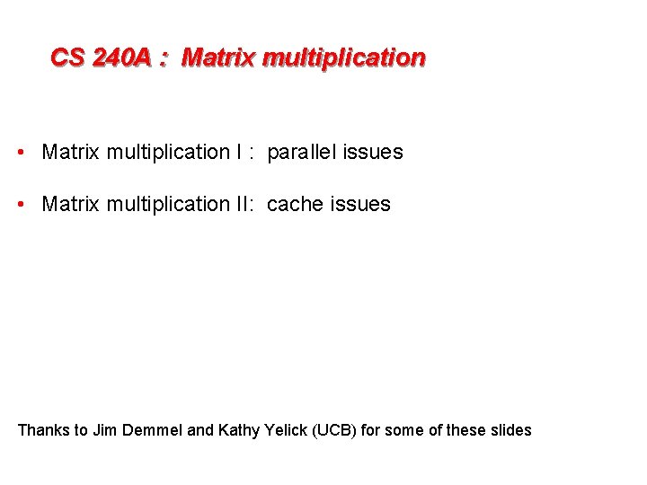 CS 240 A : Matrix multiplication • Matrix multiplication I : parallel issues •