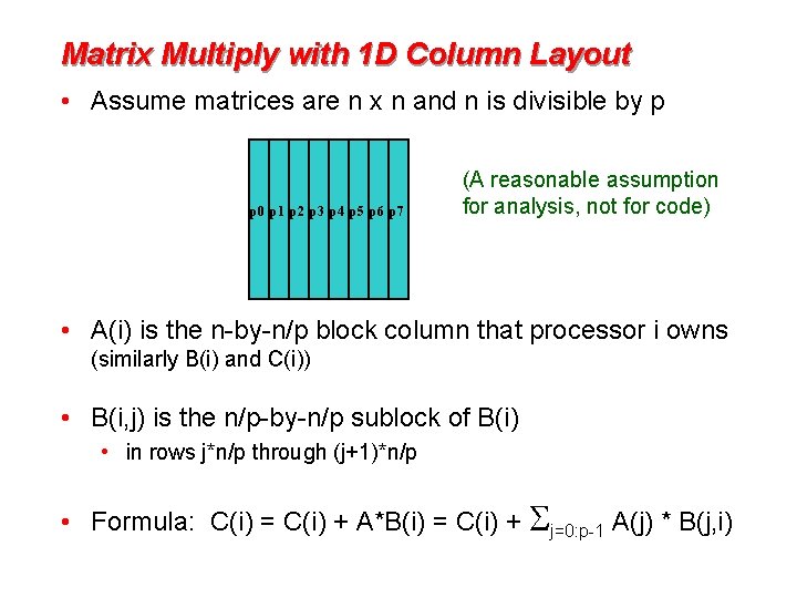 Matrix Multiply with 1 D Column Layout • Assume matrices are n x n