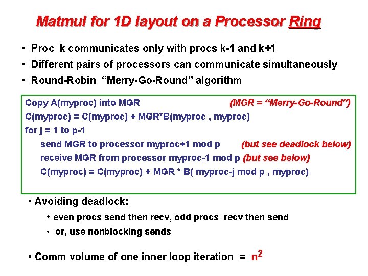 Matmul for 1 D layout on a Processor Ring • Proc k communicates only
