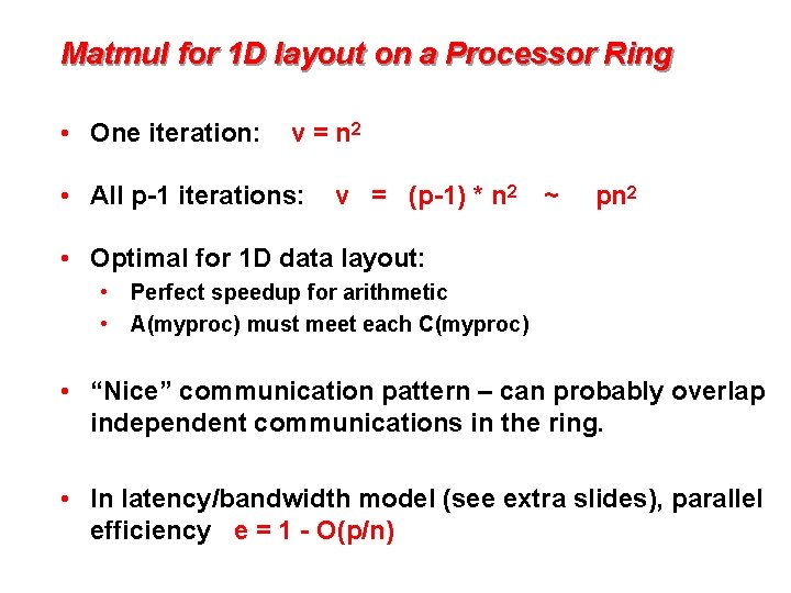 Matmul for 1 D layout on a Processor Ring • One iteration: v =