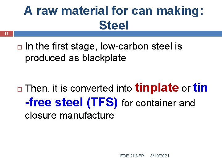 A raw material for can making: Steel 11 In the first stage, low-carbon steel