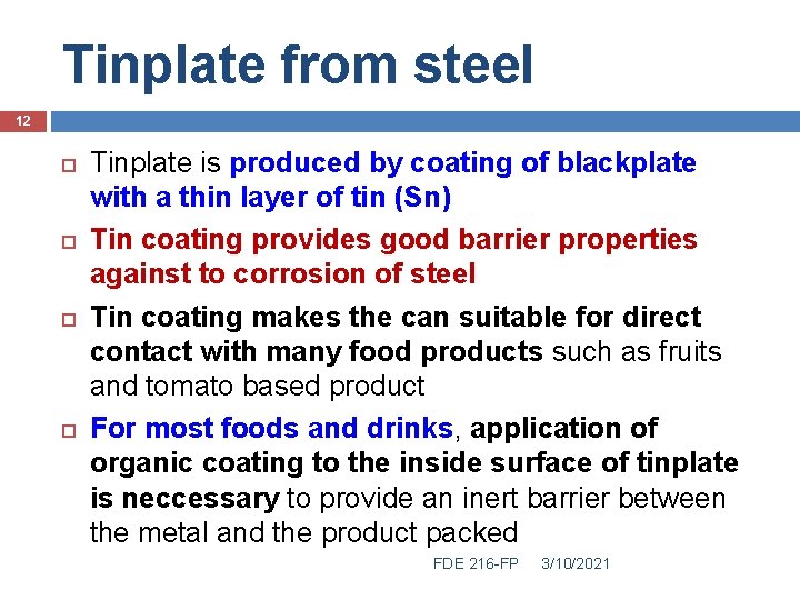 Tinplate from steel 12 Tinplate is produced by coating of blackplate with a thin