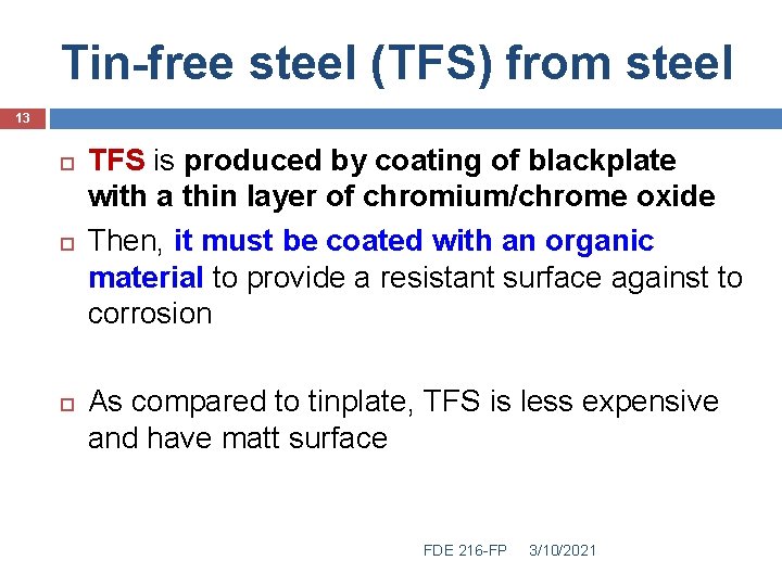 Tin-free steel (TFS) from steel 13 TFS is produced by coating of blackplate with