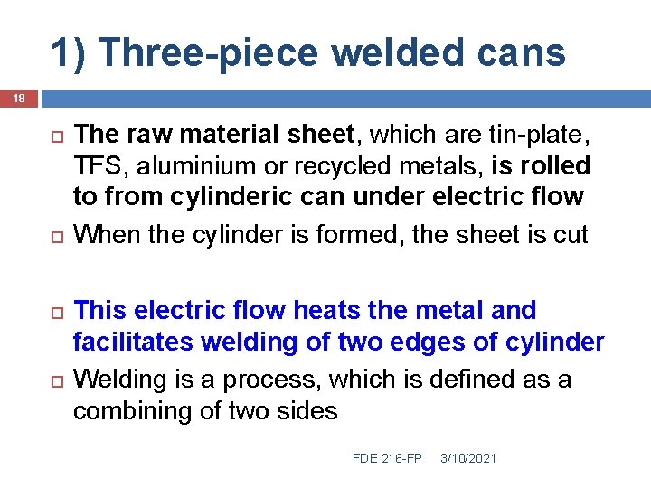 1) Three-piece welded cans 18 The raw material sheet, which are tin-plate, TFS, aluminium