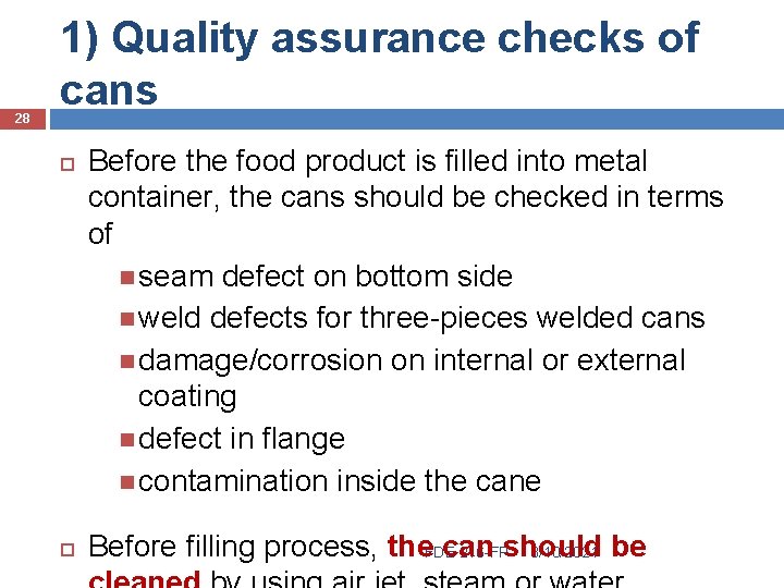 28 1) Quality assurance checks of cans Before the food product is filled into