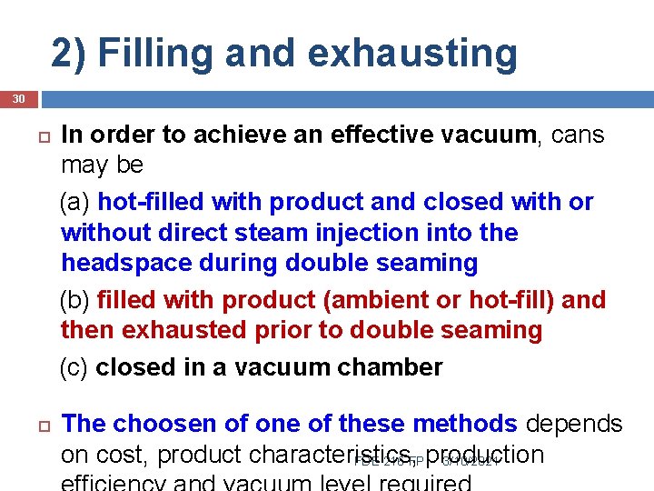2) Filling and exhausting 30 In order to achieve an effective vacuum, cans may