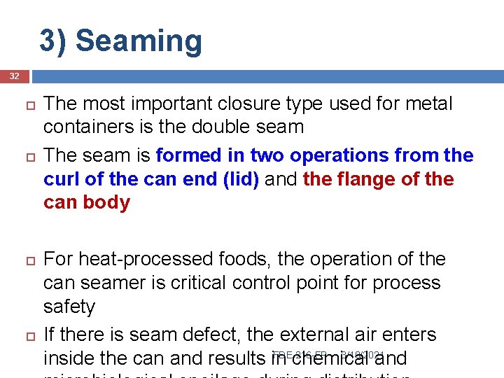 3) Seaming 32 The most important closure type used for metal containers is the