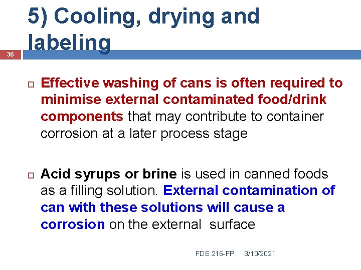 36 5) Cooling, drying and labeling Effective washing of cans is often required to
