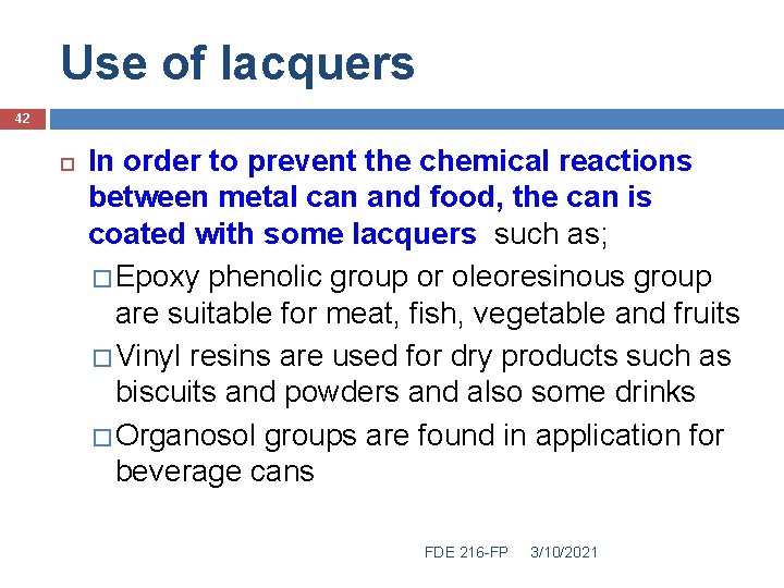 Use of lacquers 42 In order to prevent the chemical reactions between metal can