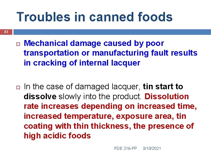 Troubles in canned foods 43 Mechanical damage caused by poor transportation or manufacturing fault