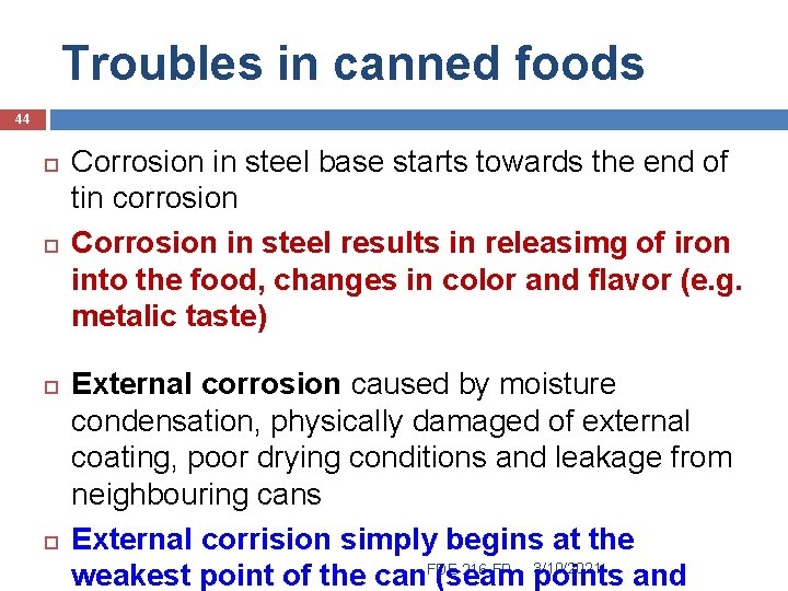 Troubles in canned foods 44 Corrosion in steel base starts towards the end of