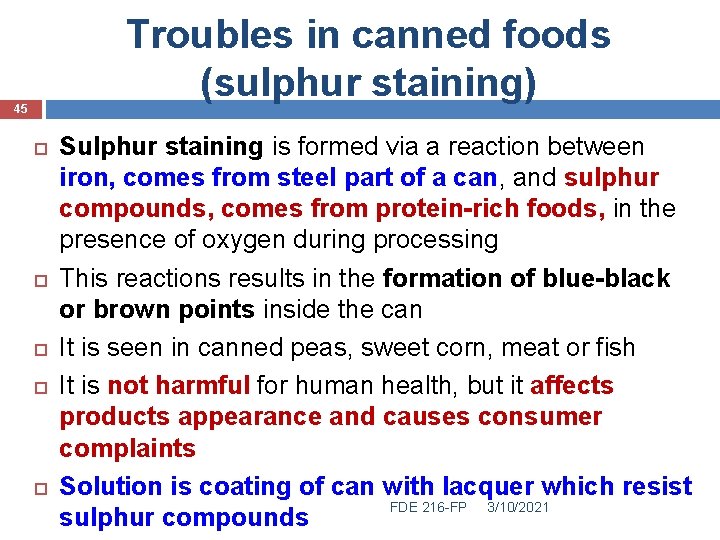 Troubles in canned foods (sulphur staining) 45 Sulphur staining is formed via a reaction