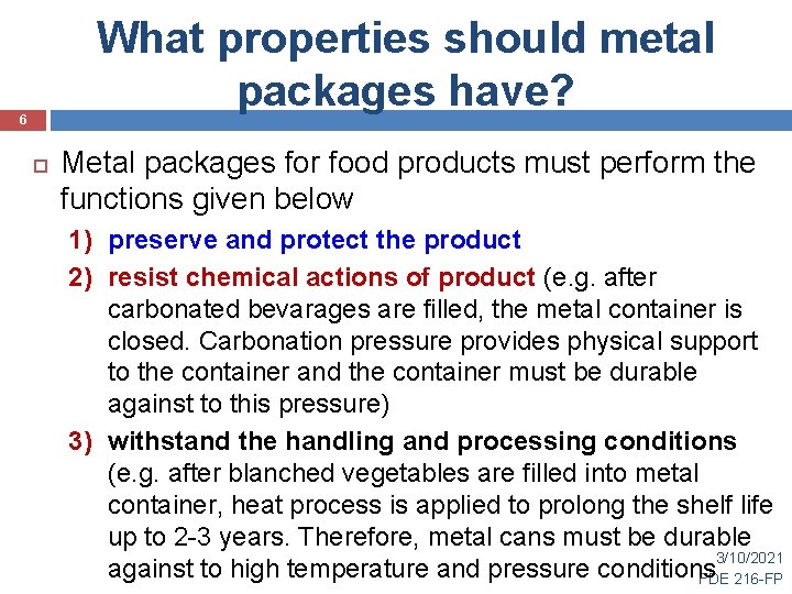 What properties should metal packages have? 6 Metal packages for food products must perform
