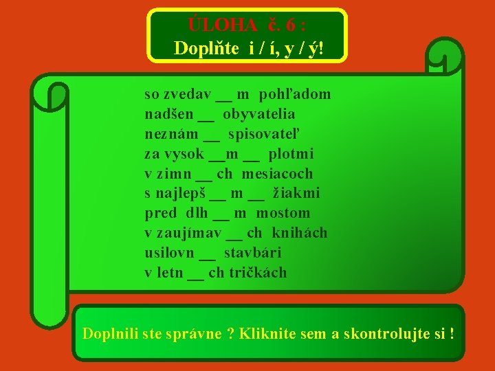 ÚLOHA č. 6 : Doplňte i / í, y / ý! so zvedav __