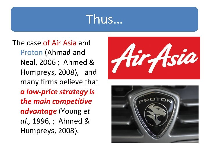 Thus… The case of Air Asia and Proton (Ahmad and Neal, 2006 ; Ahmed