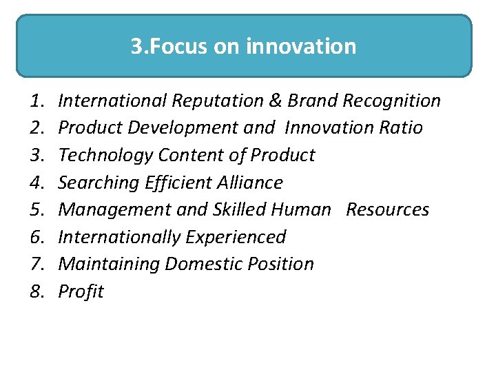 3. Focus on innovation 1. 2. 3. 4. 5. 6. 7. 8. International Reputation